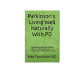 Book cover of 'Parkinson's: Living Well Naturally With PD' by Max Tomlinson ND on a green background